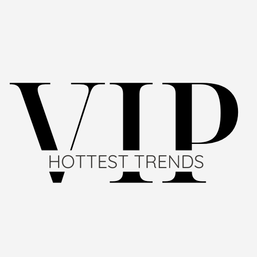 VIP Hottest Trends 